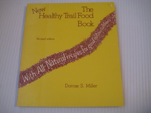 The healthy trail food book (9780914788256) by Miller, Dorcas S