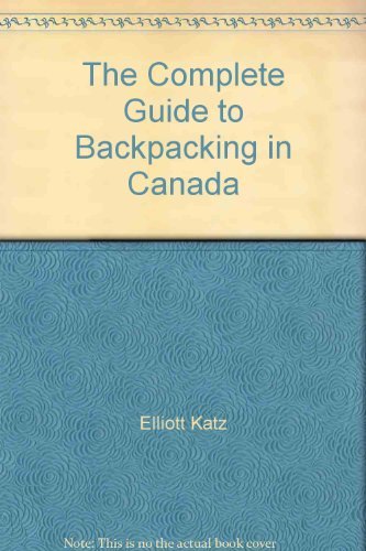 Stock image for Complete Guide to Backpacking in Canada for sale by Foggypaws