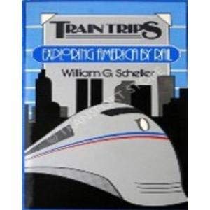 Stock image for Train trips: Exploring America by rail for sale by HPB-Emerald