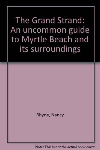 9780914788362: The Grand Strand: An uncommon guide to Myrtle Beach and its surroundings