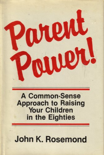 Beispielbild fr Parent Power: A Common Sense Approach to Raising Your Children zum Verkauf von Studibuch