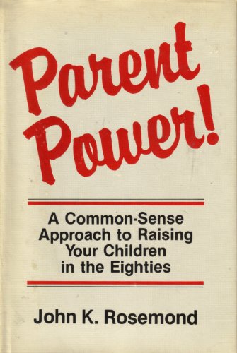 9780914788423: Parent Power: A Common Sense Approach to Raising Your Children