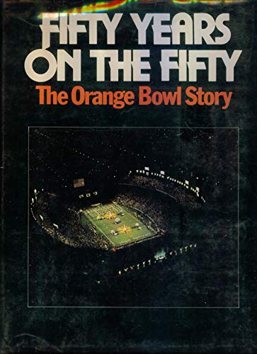 Stock image for Fifty Years on the Fifty: The Orange Bowl Story for sale by Front Cover Books