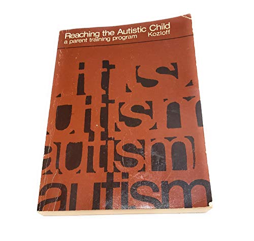 Stock image for Reaching the Autistic Child : A Parent Training Program for sale by Better World Books