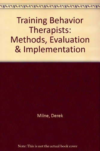 Imagen de archivo de Training Behaviour Therapists : Methods, Evaluation and Implementation with Parents, Nurses and Teachers a la venta por Better World Books