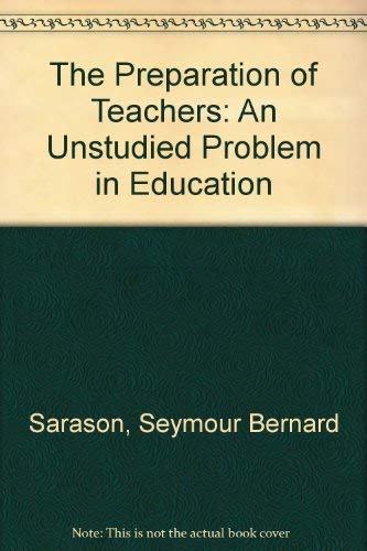Beispielbild fr The Preparation of Teachers : An Unstudied Problem in Education zum Verkauf von Better World Books