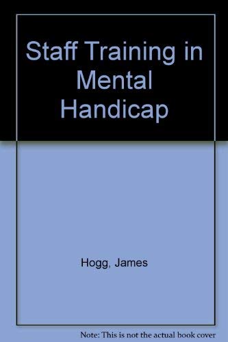 Staff Training in Mental Handicap (9780914797357) by Hogg, James; Mittler, Peter