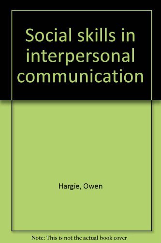 Social Skills in Interpersonal Communication (9780914797418) by Owen Hargie; Chrstine Saunders; David Dickson