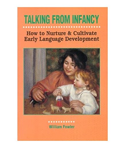 9780914797715: Talking from Infancy: How to Nurture and Cultivate Early Language Development