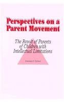 Stock image for PERSPECTIVES ON A PARENT MOVEMENT: REVOLT OF PARENTS OF CHILDREN WITH INTELLECTUAL LIMITATIONS for sale by Zane W. Gray, BOOKSELLERS