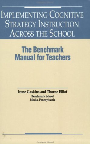Stock image for Implementing Cognitive Strategy Instruction Across the School : The Benchmark Manual for Teachers for sale by Better World Books