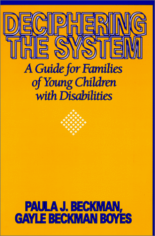 Imagen de archivo de Deciphering the System : A Guide for Families of Young Children with Disabilities a la venta por Better World Books