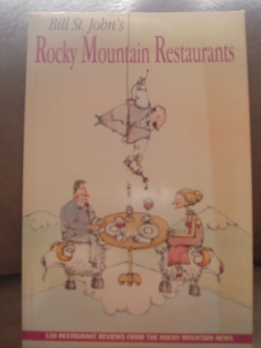 9780914807117: Bill St. John's Rocky Mountain restaurants: 130 restaurant reviews from the Rocky Mountain News