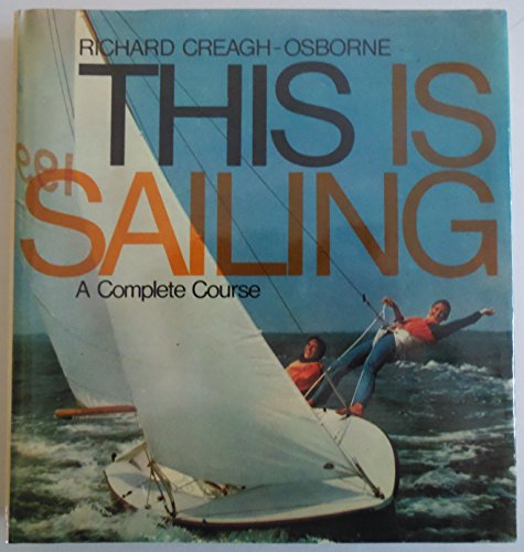 Stock image for This is sailing : a complete course for sale by Colorado's Used Book Store