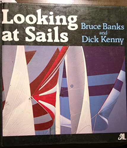 Stock image for Looking at Sails [by] Bruce Banks and Dick Kenny ; illustrated by Peter Campbell ; photographs by Alastair Black, John Blomfield, and others for sale by J. Lawton, Booksellers