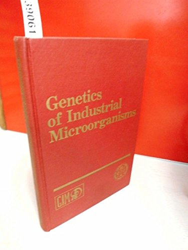 Stock image for Genetics of Industrial Microorganisms: Proceedings of the Third International Symposium on Gentics of Industrial Microorganisms for sale by Alien Bindings