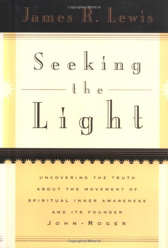 Beispielbild fr Seeking the Light : Uncovering the Truth about the Movement of Spiritual Inner Awareness and Its Founder John-Roger zum Verkauf von Better World Books