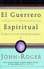 Stock image for El Guerrero Espiritual: El Arte de Vivir Con Espiritualidad for sale by ThriftBooks-Dallas