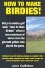 How to Make Birdies! (9780914839743) by Gollehon, John T.