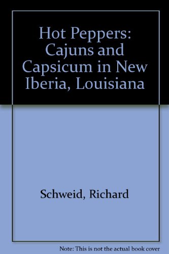 Stock image for Hot Peppers: Cajuns and Capsicum in New Iberia, Louisiana for sale by HPB-Movies