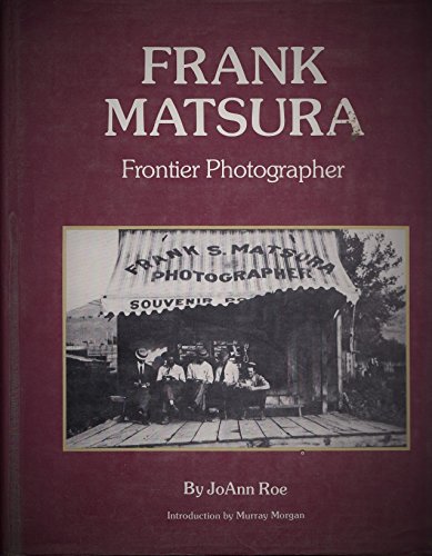 Stock image for Frank Matsura : Frontier Photographer for sale by Pelican Bay Books