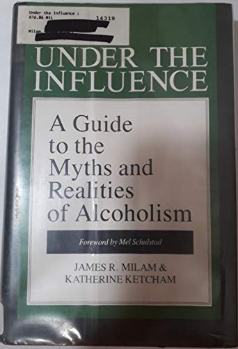 Stock image for Under the Influence: A Guide to the Myths and Realities of Alcoholism for sale by Ocean Tango Books