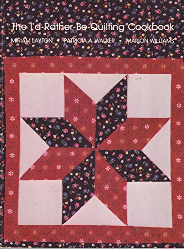 Beispielbild fr The I'D-Rather-Be-Quilting Cookbook zum Verkauf von Wonder Book