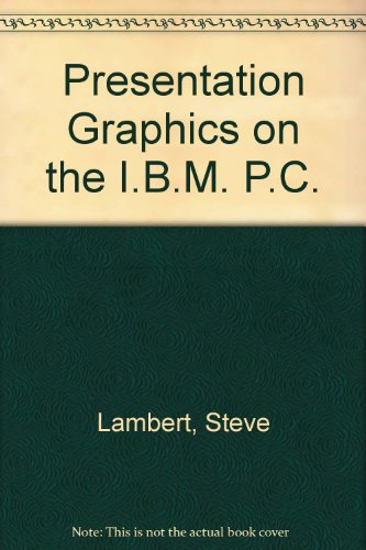 Presentation graphics on the IBM PC and compatibles: How to use Microsoft Chart to create dazzling graphics for professional and corporate applications (9780914845126) by Steve Lambert