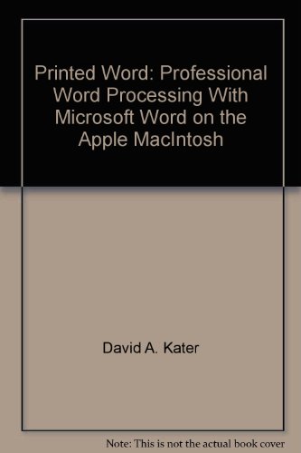 Stock image for The printed word: Professional word processing with Microsoft Word on the Apple Macintosh for sale by Hastings of Coral Springs