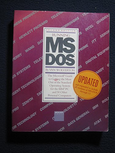 Running MS-DOS: The Microsoft guide to getting the most out of the standard operating system for the IBM PC and 50 other personal computers (9780914845683) by Wolverton, Van