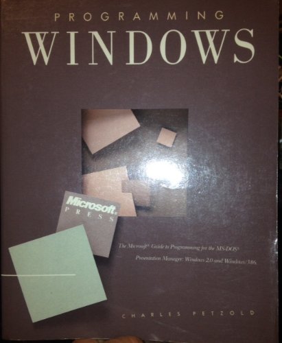 Stock image for Programming Windows: The Microsoft Guide to Programming for the MS-DOS Presentation Manager, Windows 2.0 and Windows/386 for sale by ThriftBooks-Dallas