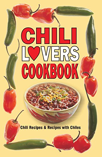 Imagen de archivo de Chili Lovers Cookbook: Chili Recipes and Recipes With Chiles (Cookbooks and Restaurant Guides) a la venta por SecondSale