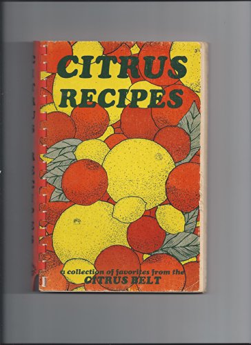 Imagen de archivo de Citrus Recipes : A Collection of Favorites from the Citrus Belt a la venta por Better World Books: West