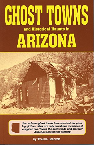 Beispielbild fr Ghost Towns and Historical Haunts in Arizona (Historical and Old West) zum Verkauf von SecondSale