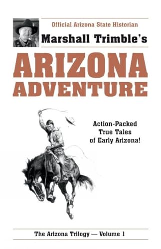 Imagen de archivo de Arizona Adventure: Action-Packed True Tales of Early Arizona (Arizona Trilogy) a la venta por Wonder Book