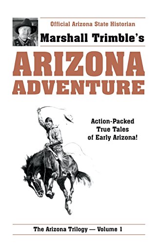 Stock image for Arizona Adventure: Action-Packed True Tales of Early Arizona (Arizona Trilogy) for sale by Wonder Book