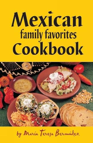 Beispielbild fr Mexican Family Favorites Cook Book by Maria Teresa Bermudez zum Verkauf von SecondSale