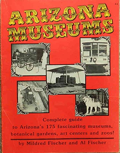 Arizona Museums (9780914846192) by Fischer, Mildred; Al Fischer