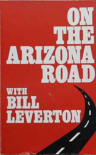 Stock image for On the Arizona Road with Bill Leverton for sale by ThriftBooks-Atlanta