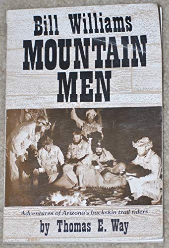 Stock image for Bill Williams Mountain Men: Adventures of Arizona's Buckskin Trail Riders for sale by ThriftBooks-Atlanta