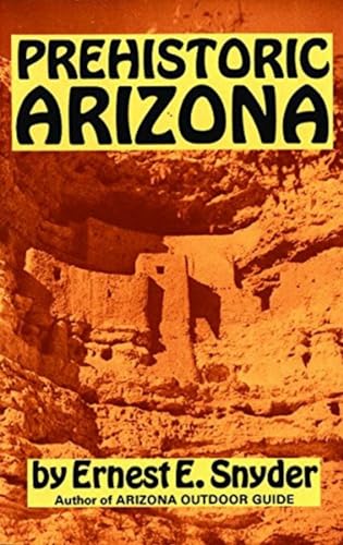 Prehistoric Arizona (9780914846321) by Ernest E. Snyder