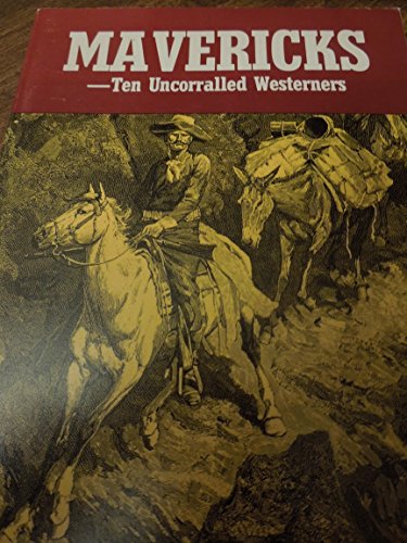 Imagen de archivo de Mavericks: Ten Uncorralled Westerners a la venta por HPB-Emerald