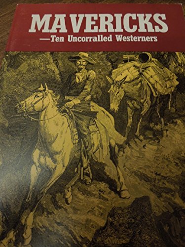 Stock image for Mavericks: Ten Uncorralled Westerners for sale by HPB-Emerald