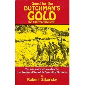 Imagen de archivo de Quest for the Dutchman's Gold: The 100-Year Mystery: The Facts, Myths and Legends of the Lost Dutchman Mine and the Superstition M a la venta por HPB-Red