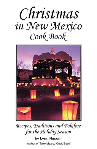 Stock image for Christmas in New Mexico Cookbook: Recipes, Traditions, and Folklore for the Holiday Season for sale by -OnTimeBooks-