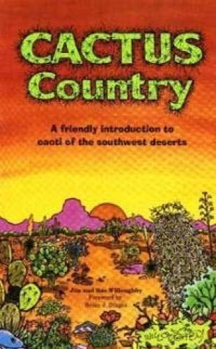 9780914846710: Cactus Country/a Friendly Introduction to Cacti of the Southwest Deserts