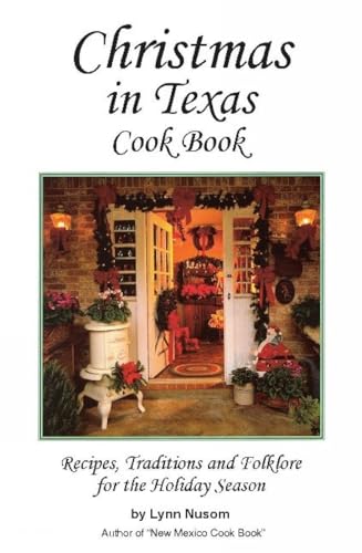 Beispielbild fr Christmas in Texas Cookbook: Recipes, Traditions and Folklore for the Holiday Season zum Verkauf von Wonder Book