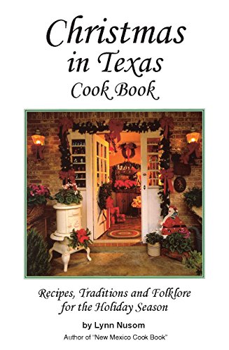 Stock image for Christmas in Texas Cookbook: Recipes, Traditions and Folklore for the Holiday Season for sale by Gulf Coast Books