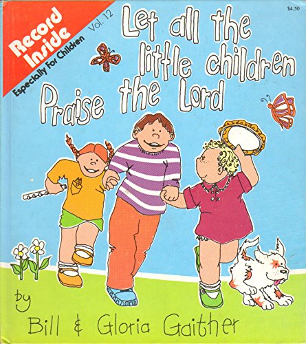 Beispielbild fr Let all the Little Children Praise the Lord zum Verkauf von ThriftBooks-Dallas