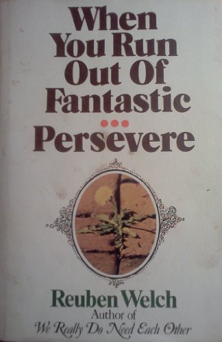 Beispielbild fr When You Run Out of Fantastic . Persevere zum Verkauf von Better World Books